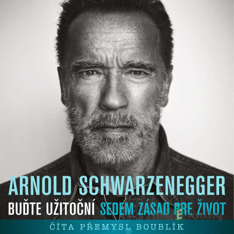 Buďte užitoční - Arnold Schwarzenegger Buďte užitoční - Arnold Schwarzenegger