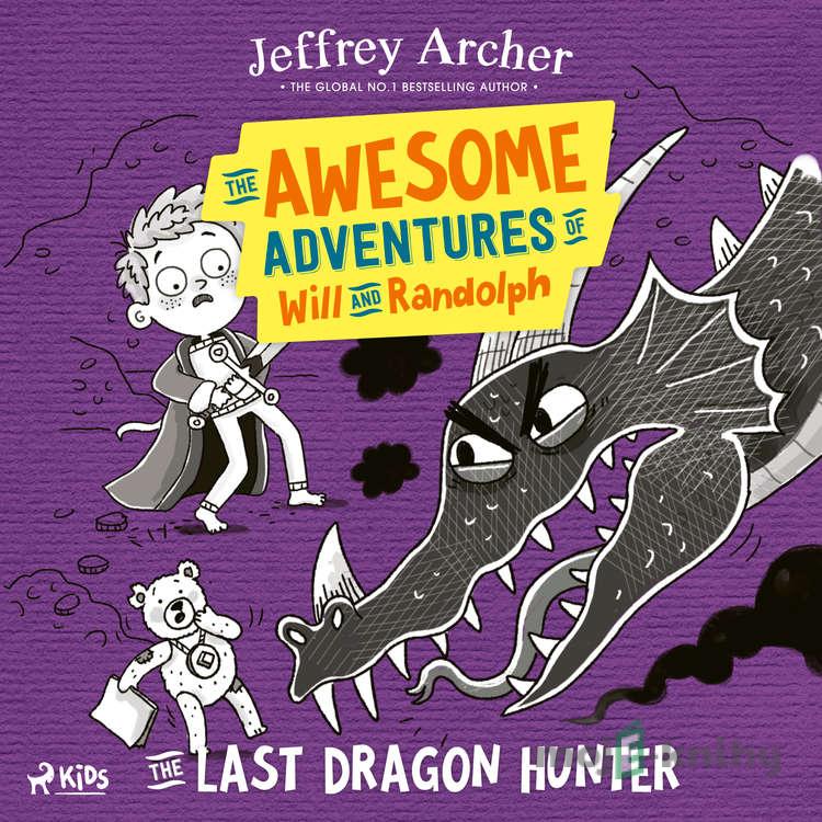 The Awesome Adventures of Will and Randolph: The Last Dragon Hunter (EN) - Jeffrey Archer The Awesome Adventures of Will and Randolph: The Last Dragon Hunter (EN) - Jeffrey Archer