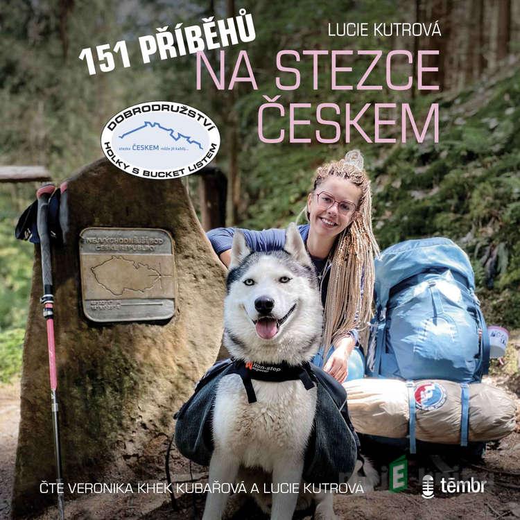 151 příběhů na Stezce Českem - Lucie Kutrová 151 příběhů na Stezce Českem - Lucie Kutrová