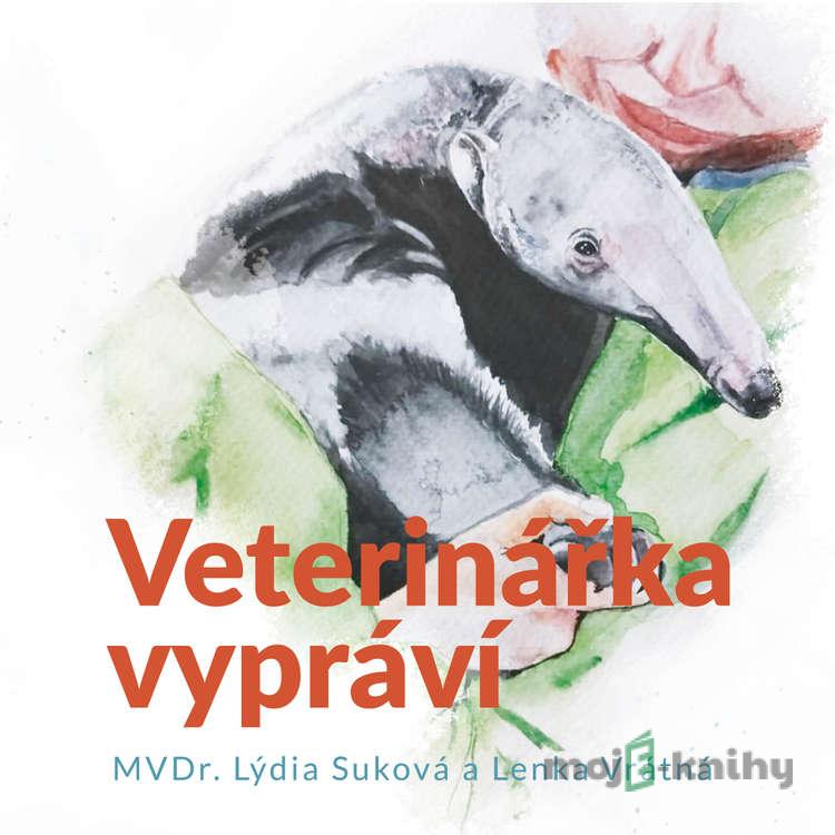 Veterinářka vypráví - Lýdia Suková,Lenka Vrátná Veterinářka vypráví - Lýdia Suková,Lenka Vrátná