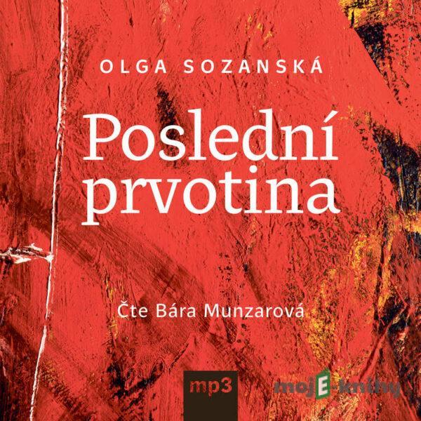 Poslední prvotina - Olga Sozanská