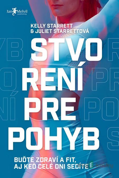 Stvorení pre pohyb - Juliet Starrett a Kelly Starrett Stvorení pre pohyb - Juliet Starrett a Kelly Starrett