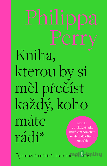 Kniha, kterou by si měl přečíst každý, koho máte rádi - Philippa Perry Kniha, kterou by si měl přečíst každý, koho máte rádi - Philippa Perry