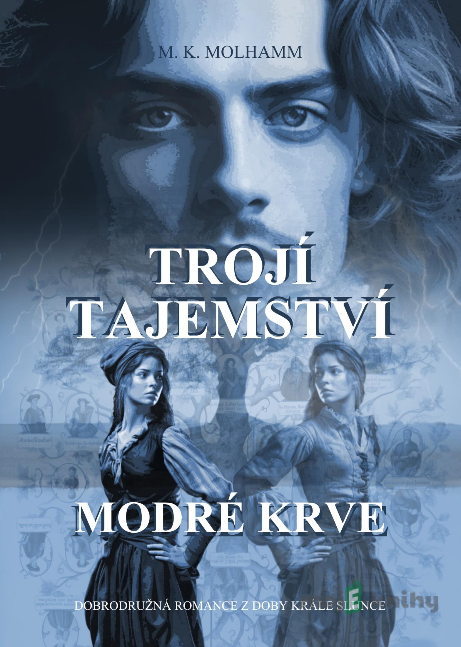 Trojí tajemství modré krve - M. K. Molhamm Trojí tajemství modré krve - M. K. Molhamm