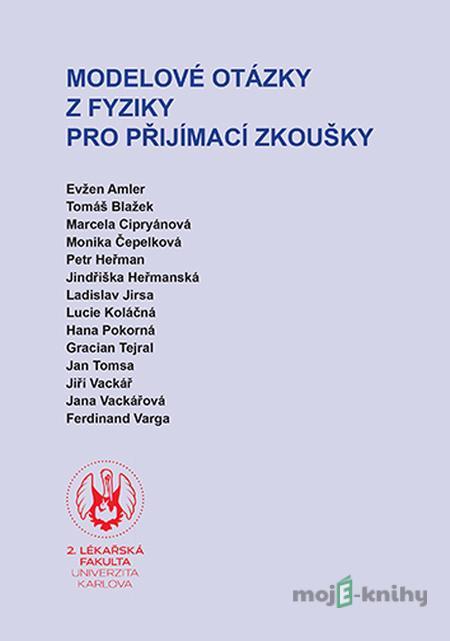 Modelové otázky z fyziky pro přijímací zkoušky Modelové otázky z fyziky pro přijímací zkoušky