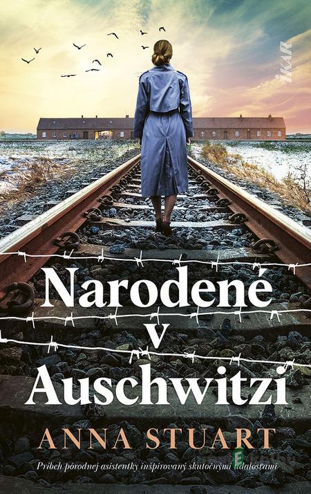 Narodené v Auschwitzi - Anna Stuart Narodené v Auschwitzi - Anna Stuart