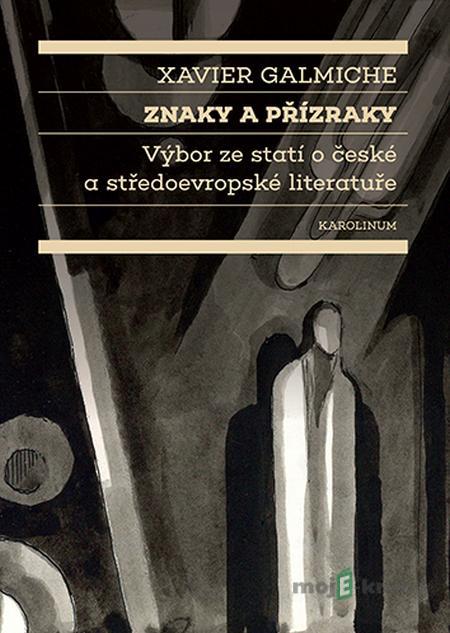 Znaky a přízraky - Xavier Galmiche Znaky a přízraky - Xavier Galmiche