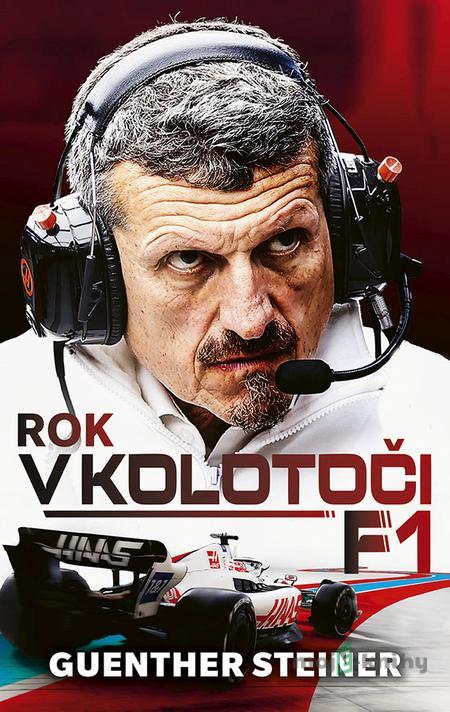 Rok v kolotoči F1 - Guenther Steiner Rok v kolotoči F1 - Guenther Steiner