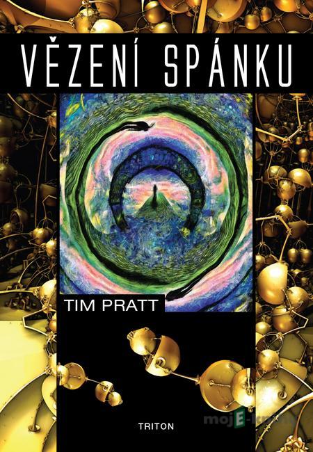 Vězení spánku - Tim Pratt Vězení spánku - Tim Pratt
