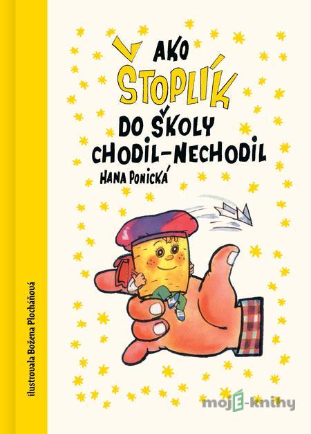 Ako Štoplik do školy chodil-nechodil - Hana Ponická Ako Štoplik do školy chodil-nechodil - Hana Ponická