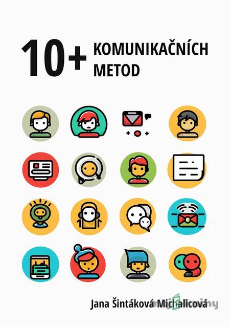 10+ komunikačních metod - Jana Šintáková Michalicová 10+ komunikačních metod - Jana Šintáková Michalicová