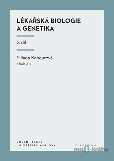 Lékařská biologie a genetika (II. díl) - Milada Kohoutová Lékařská biologie a genetika (II. díl) - Milada Kohoutová