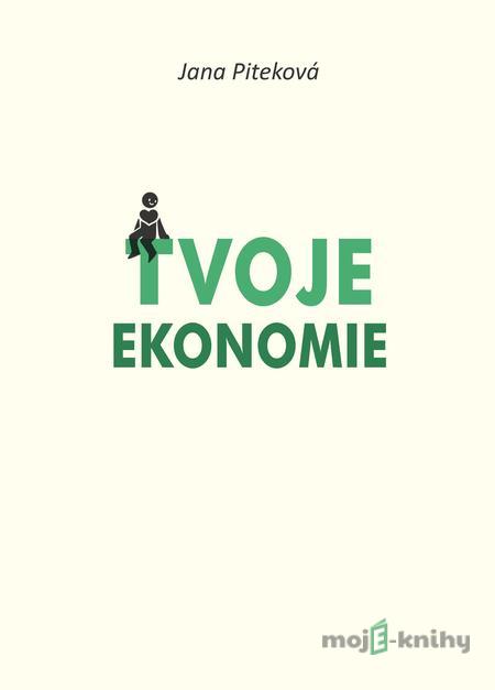 Tvoje ekonomie - Jana Piteková Tvoje ekonomie - Jana Piteková