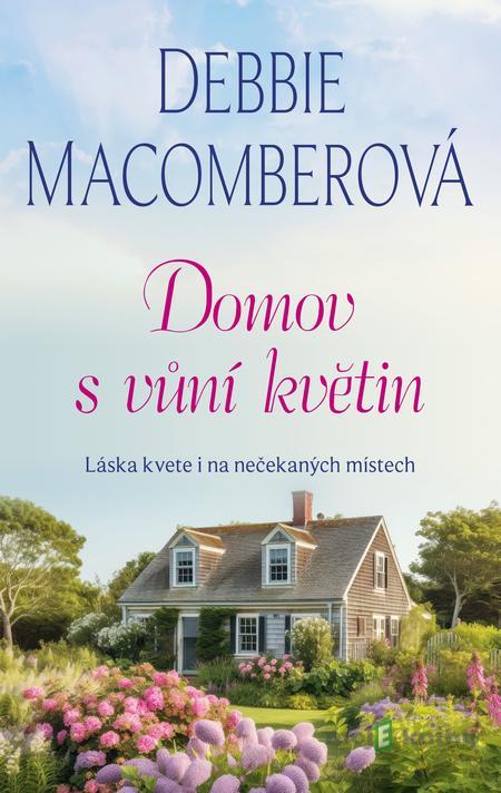 Domov s vůní květin - Debbie Macomber Domov s vůní květin - Debbie Macomber