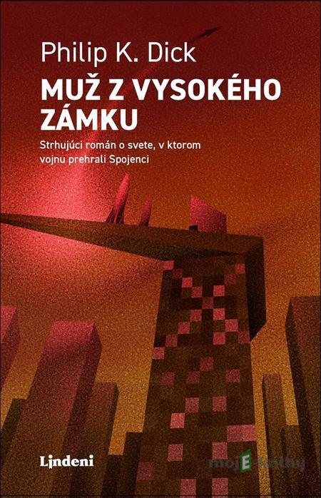 Muž z vysokého zámku - Philip K. Dick Muž z vysokého zámku - Philip K. Dick