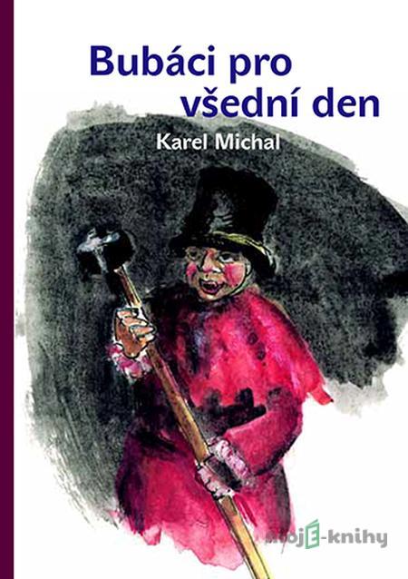 Bubáci pro všední den - Karel Michal Bubáci pro všední den - Karel Michal