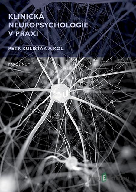 Klinická neuropsychologie v praxi - Petr Kulišťák Klinická neuropsychologie v praxi - Petr Kulišťák