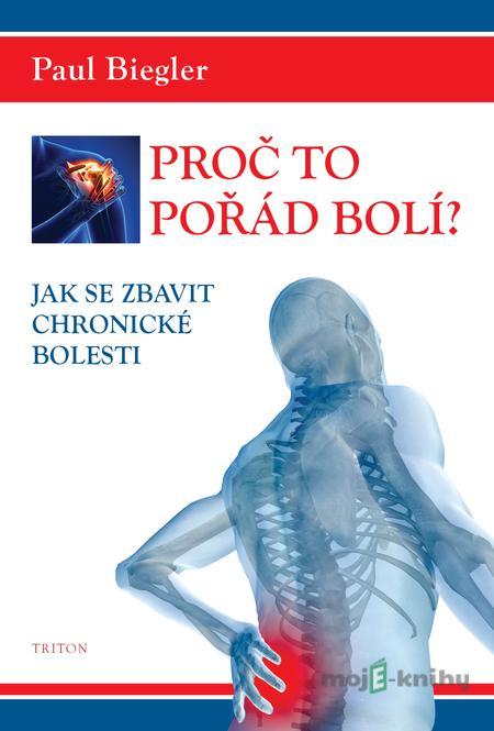 Proč to pořád bolí? - Paul Biegler Proč to pořád bolí? - Paul Biegler