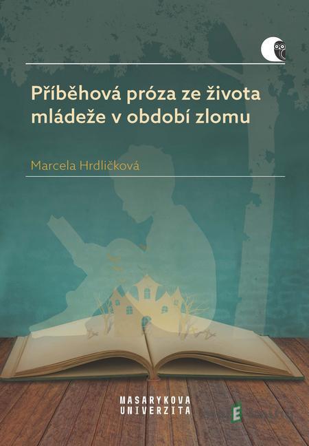 Příběhová próza ze života mládeže v období zlomu - Marcela Hrdličková Příběhová próza ze života mládeže v období zlomu - Marcela Hrdličková