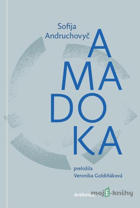 Amadoka - Sofija Andruchovyč Amadoka - Sofija Andruchovyč