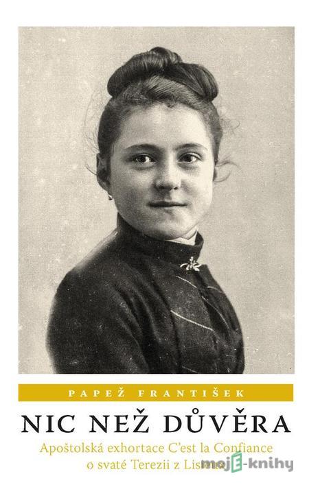 Nic než důvěra - papež František Nic než důvěra - papež František