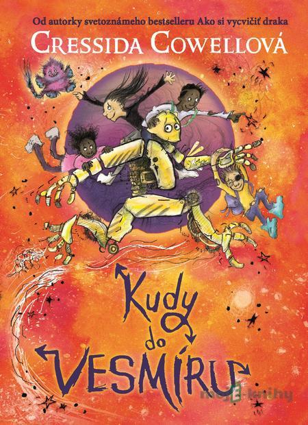 Kudy do vesmíru - Cressida Cowell Kudy do vesmíru - Cressida Cowell