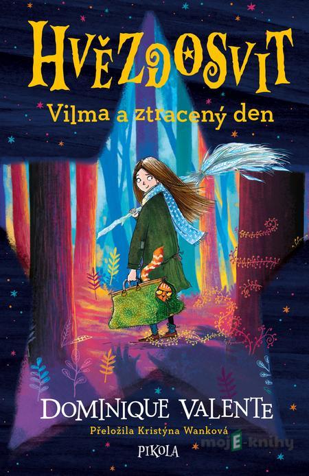 Hvězdosvit: Vilma a ztracený den - Dominique Valente Hvězdosvit: Vilma a ztracený den - Dominique Valente