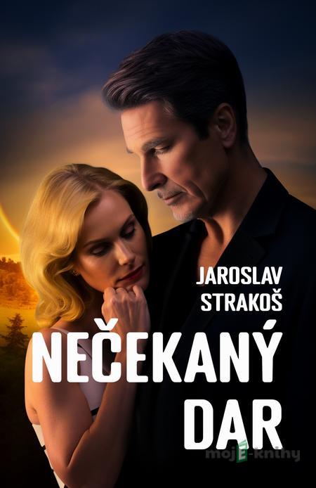 Nečekaný dar - Jaroslav Strakoš Nečekaný dar - Jaroslav Strakoš