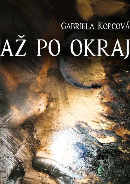Až po okraj - Gabriela Kopcová Až po okraj - Gabriela Kopcová