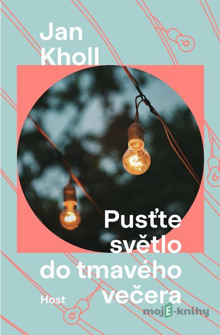 Pusťte světlo do tmavého večera - Jan Kholl Pusťte světlo do tmavého večera - Jan Kholl
