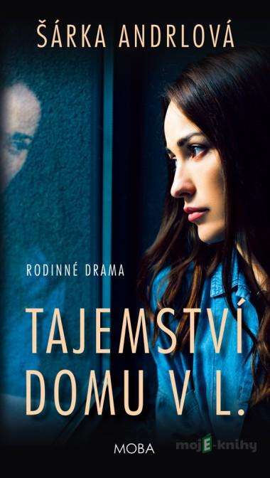Tajemství domu v L. - Šárka Anderlová Tajemství domu v L. - Šárka Anderlová