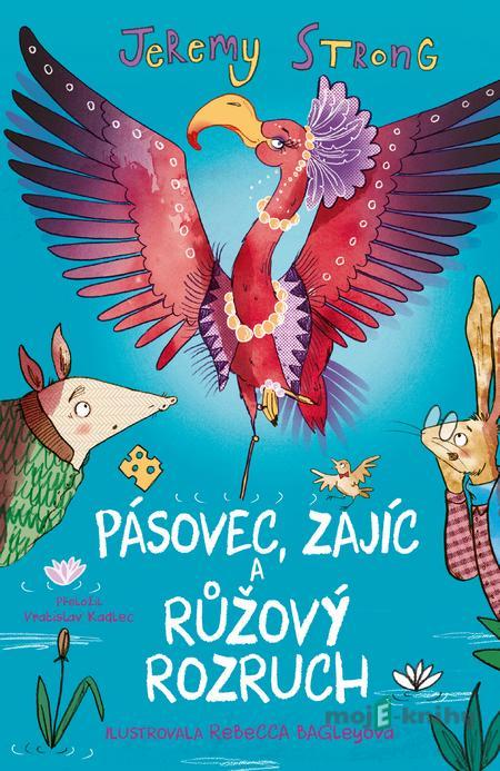 Pásovec, Zajíc a růžový rozruch - Jeremy Strong Pásovec, Zajíc a růžový rozruch - Jeremy Strong