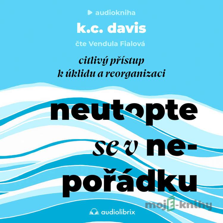 Neutopte se v nepořádku - KC Davis Neutopte se v nepořádku - KC Davis