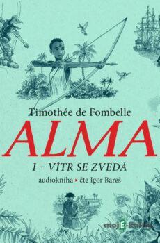 Alma I – Vítr se zvedá - Timothée de Fombelle