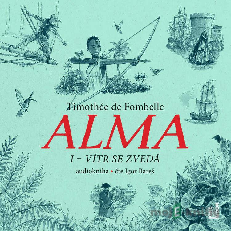 Alma I – Vítr se zvedá - Timothée de Fombelle Alma I – Vítr se zvedá - Timothée de Fombelle