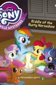 My Little Pony: Ponyville Mysteries: Riddle of the Rusty Horseshoe (EN) - Penumbra Quill