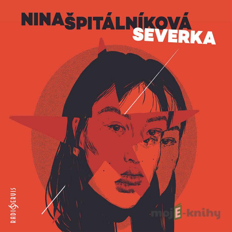 Severka - Nina Špitálníková Severka - Nina Špitálníková