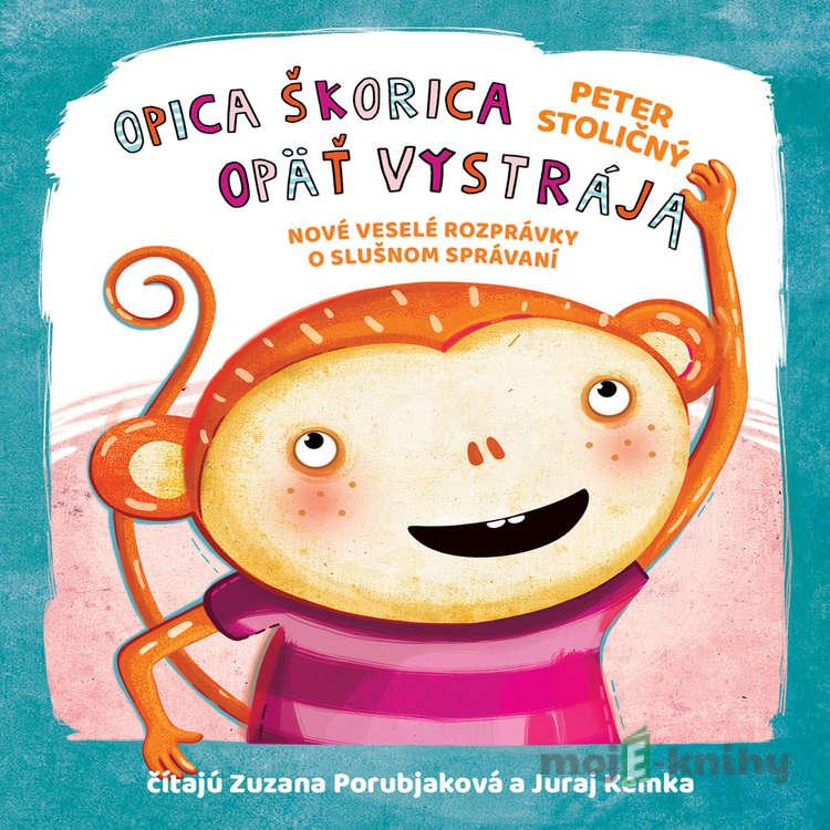 Opica Škorica opäť vystrája - Peter Stoličný Opica Škorica opäť vystrája - Peter Stoličný