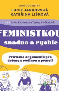 Feministkou snadno a rychle - Kateřina Lišková,Lucie Jarkovská