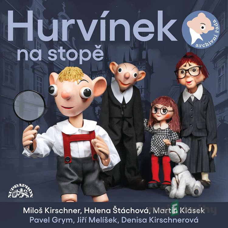 Hurvínek na stopě - Pavel Grym,Miloš Kirschner,Denisa Kirschnerová,Helena Štáchová,Jiří Melíšek Hurvínek na stopě - Pavel Grym,Miloš Kirschner,Denisa Kirschnerová,Helena Štáchová,Jiří Melíšek