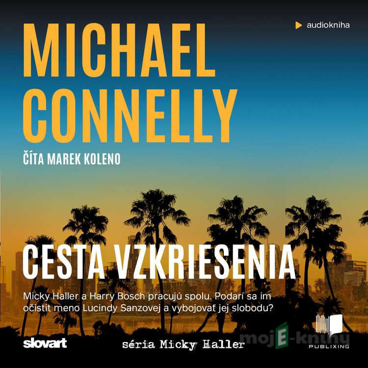 Cesta vzkriesenia - Michael Connelly Cesta vzkriesenia - Michael Connelly