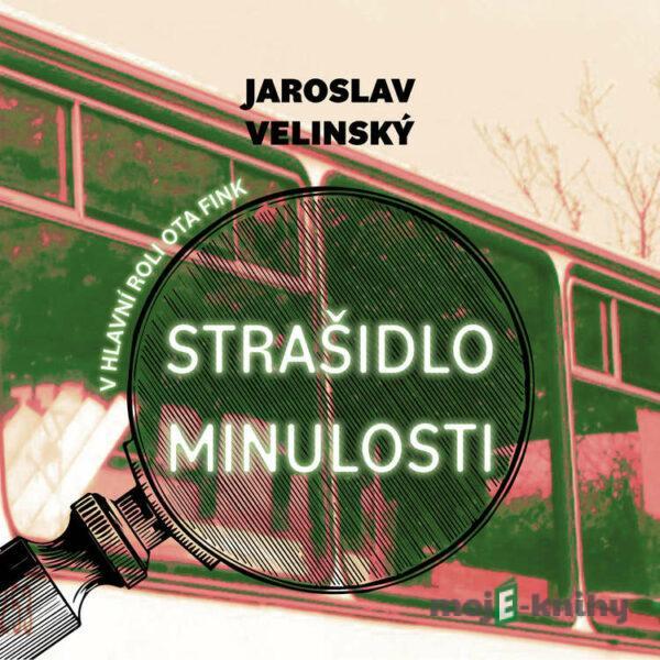Strašidlo minulosti - Jaroslav Velinský
