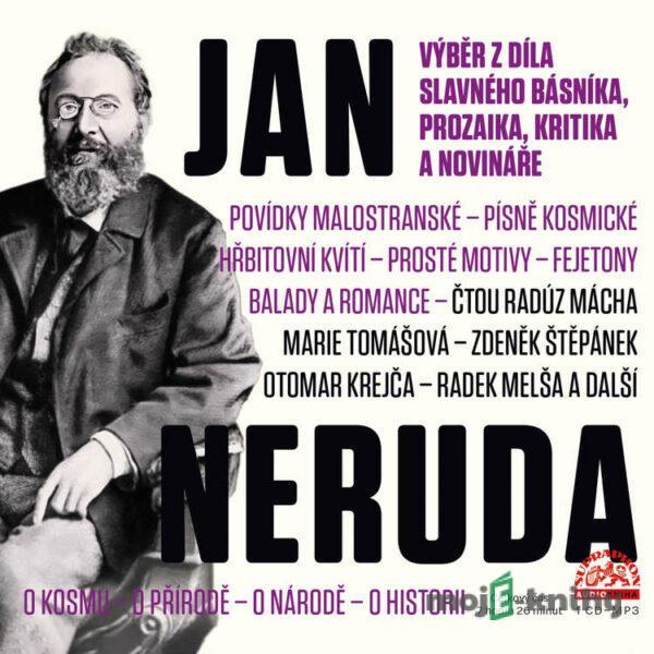 Výběr z díla slavného básníka, prozaika, kritika a novináře - Jan Neruda