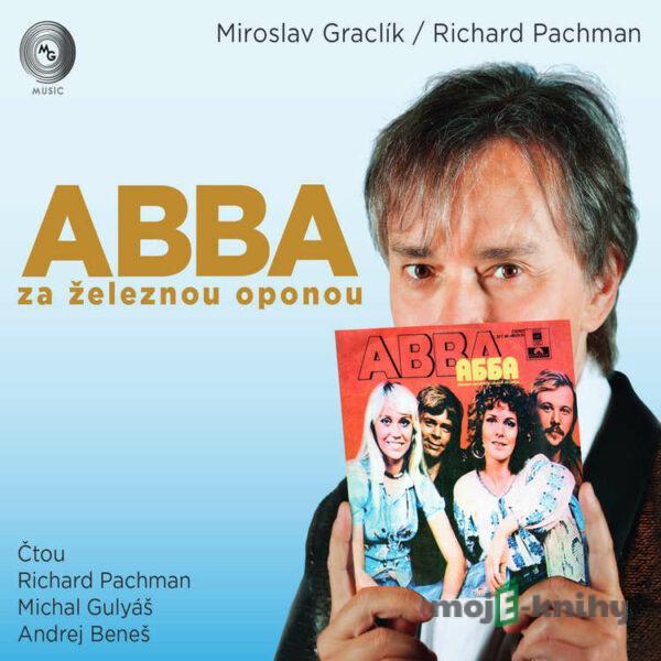 ABBA za železnou oponou - Miroslav Graclík,Richard Pachman