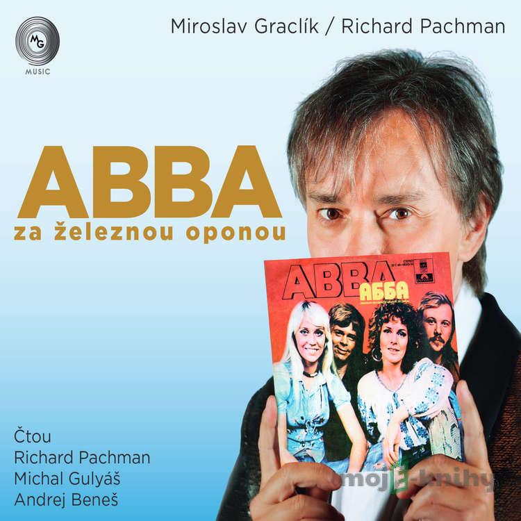 ABBA za železnou oponou - Miroslav Graclík,Richard Pachman ABBA za železnou oponou - Miroslav Graclík,Richard Pachman