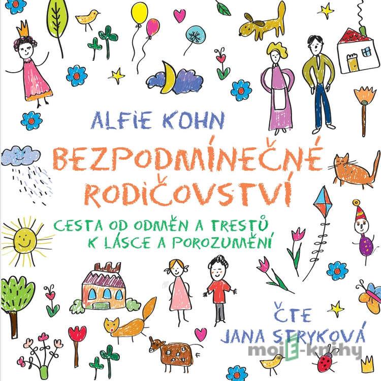 Bezpodmínečné rodičovství - Alfie Kohn Bezpodmínečné rodičovství - Alfie Kohn