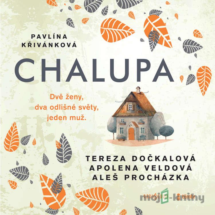Chalupa - Pavlína Křivánková Chalupa - Pavlína Křivánková