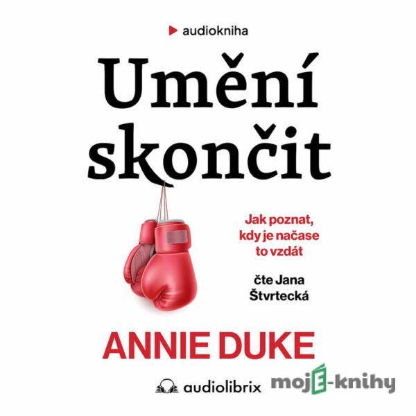 Umění skončit - Annie Duke