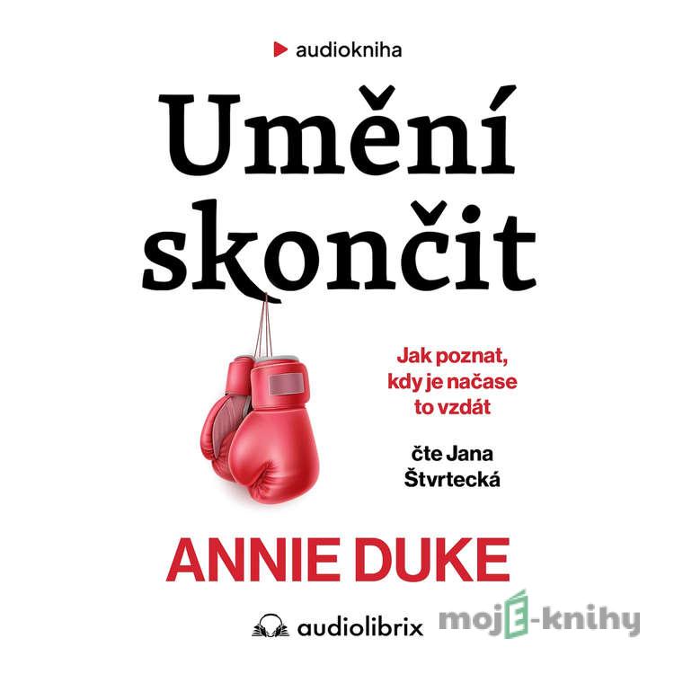 Umění skončit - Annie Duke Umění skončit - Annie Duke