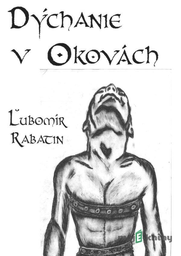 Dýchanie v okovách - Ľubomír Rabatin